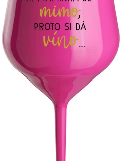 ...MAMA JE VONKAJŠIA, PREČO CHCE VÍNO... - ružový nerozbitný pohár na víno 470 ml