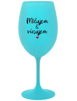 MILUJEM & VÍNUJEM - tyrkysový pohár na víno 350 ml MILUJEM & VÍNUJEM - tyrkysový pohár na víno 350 ml