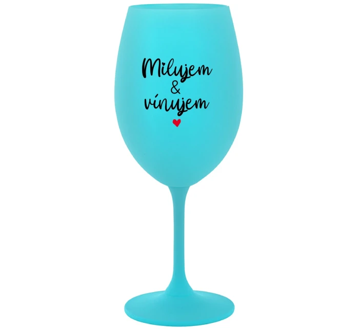 MILUJEM & VÍNUJEM - tyrkysový pohár na víno 350 ml MILUJEM & VÍNUJEM - tyrkysový pohár na víno 350 ml