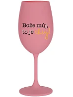 MÔJ BOŽE, TO JE CHUJ - ružový pohár na víno 350 ml MÔJ BOŽE, TO JE CHUJ - ružový pohár na víno 350 ml