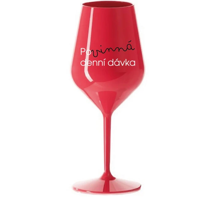 POVINNÁ DENNÍ DÁVKA - červená nerozbitná sklenice na víno 470 ml