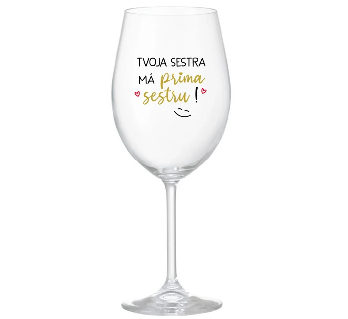 TVOJA SESTRA MÁ PRIMA SESTRU! - priehľadný pohár na víno 350 ml TVOJA SESTRA MÁ PRIMA SESTRU! - priehľadný pohár na víno 350 ml