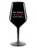 Som krásna a sexi! (A tiež fit...) - čierny nerozbitný pohár na víno 470 ml