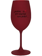 ...KEĎŽE BYŤ LEKÁRNIKOM NIE JE ŽART... - burgundský pohár na víno 350 ml