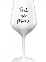TEXT ŽELANIA - biely nerozbitný pohár na víno 470 ml