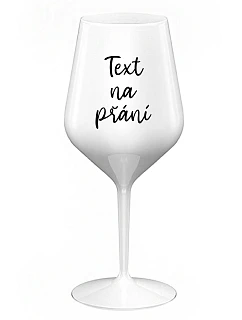 TEXT ŽELANIA - biely nerozbitný pohár na víno 470 ml