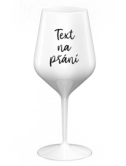 TEXT ŽELANIA - biely nerozbitný pohár na víno 470 ml