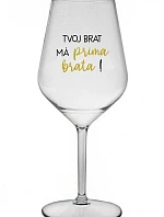 TVOJ BRAT MÁ PRIMA BRATA! - priehľadný nerozbitný pohár na víno 470 ml