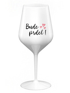 BUDE PRDEL! - bílá nerozbitná sklenice na víno 470 ml