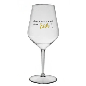 VÍNO JE NÁPOJ BOHŮ. JSEM BŮH! - čirá nerozbitná sklenice na víno 470 ml