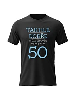 Pánské bavlněné tričko s potiskem - TAKHLE DOBŘE MŮŽE ČLOVĚK VYPADAT V 50 (MODRÁ) - černé Pánské bavlněné tričko s potiskem - TAKHLE DOBŘE MŮŽE ČLOVĚK VYPADAT V 50 (MODRÁ) - černé