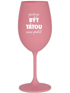 BECAUSE BEING THERE IS NO PRDEL - ružový pohár na víno 350 ml