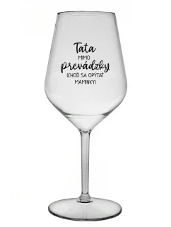 TATA MIMO PREVÁDZKY (CHOĎ SA OPÝTAŤ MAMINKY) - priehľadný nerozbitný pohár na víno 470 ml