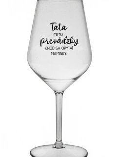 TATA MIMO PREVÁDZKY (CHOĎ SA OPÝTAŤ MAMINKY) - priehľadný nerozbitný pohár na víno 470 ml