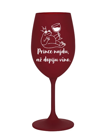 PRINCEZNU NAJDEM, KEĎ VÍNO VYPIJEM - pohár na bordové víno 350 ml