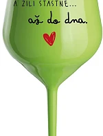 A ŽILI ŠŤASTNĚ AŽ DO DNA - zelená nerozbitná sklenice na víno 470 ml
