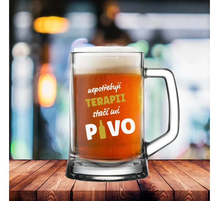 NEPOTŘEBUJI TERAPII, STAČÍ MI PIVO - pivní sklenice 0,5 l