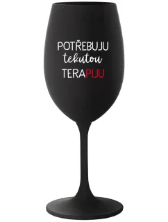 POTŘEBUJU TEKUTOU TERAPIJU - černá sklenice na víno 350 ml