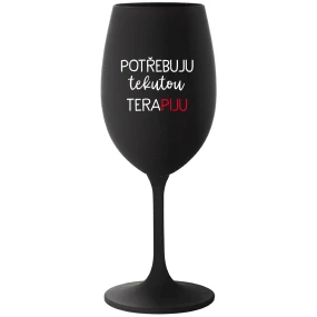 POTŘEBUJU TEKUTOU TERAPIJU - černá sklenice na víno 350 ml