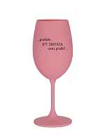 PROTOŽE BÝT DENTISTA NENÍ PRDEL - růžová sklenice na víno 350 ml