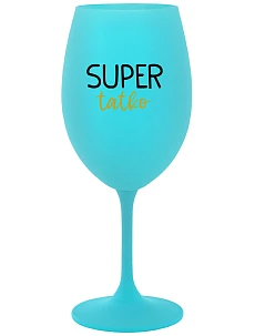 SUPER TÁTA - tyrkysový pohár na víno 350 ml