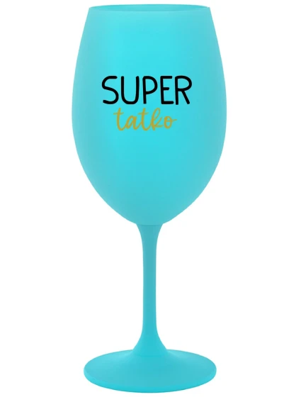 SUPER TÁTA - tyrkysový pohár na víno 350 ml