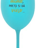 ...MAMINKA JE MIMO, PRETO SI DÁ VÍNO... - tyrkysový pohár na víno 350 ml