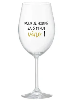 Koľko hodín? 5 minút vína! - číry pohár na víno 350 ml