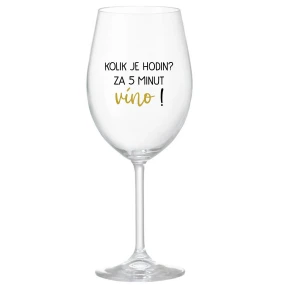 Koľko hodín? 5 minút vína! - číry pohár na víno 350 ml