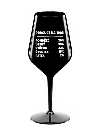 PRACUJI NA 100% - černá nerozbitná sklenice na víno 470 ml PRACUJI NA 100% - černá nerozbitná sklenice na víno 470 ml