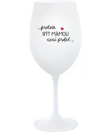 PROTOŽE BÝT MÁMOU NENÍ PRDEL - bílá sklenice na víno 350 ml