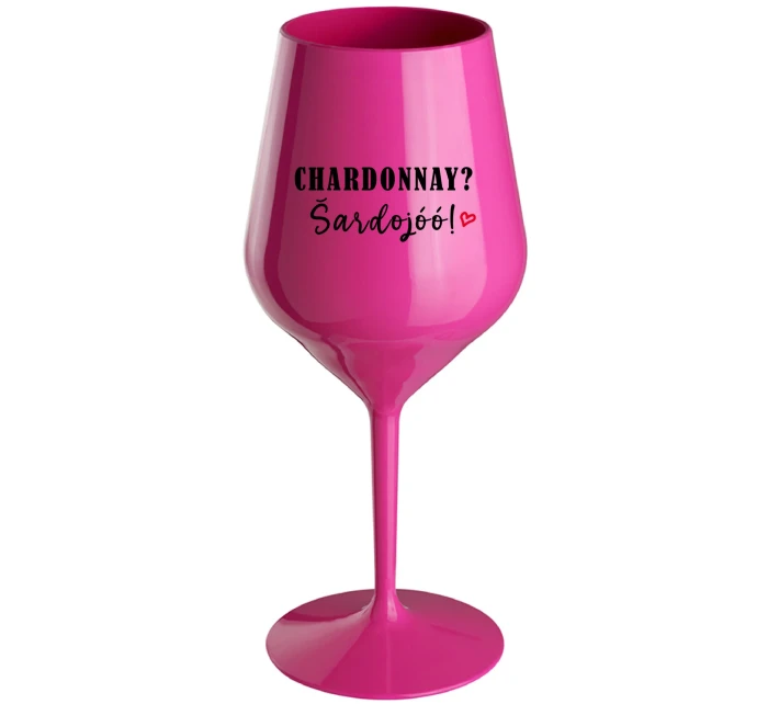 CHARDONNAY? ŠARDOJÓÓ! - růžový nerozbitný pohár na víno 470 ml CHARDONNAY? ŠARDOJÓÓ! - růžový nerozbitný pohár na víno 470 ml