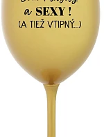 SOM KRÁSNY A SEXY! (A TIEŽ VTIPNÝ...) - zlatý pohár na víno 350 ml