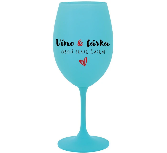 VÍNO A LÁSKA: OBOJÍ ZRAJE ČASEM - tyrkysová sklenice na víno 350 ml