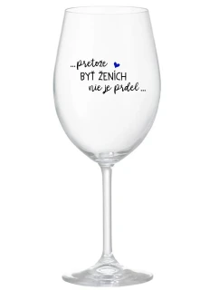 ...PROTOŽE BÝT ŽENICH NENÍ PRDEL... - priehľadný pohár na víno 350 ml