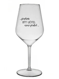 ...PROTOŽE BÝT model 21184647 NENÍ PRDEL... čirá nerozbitná sklenice na víno 470 ml - Giftela