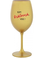 Som kráľovná, budem! - zlatý pohár na víno 350 ml