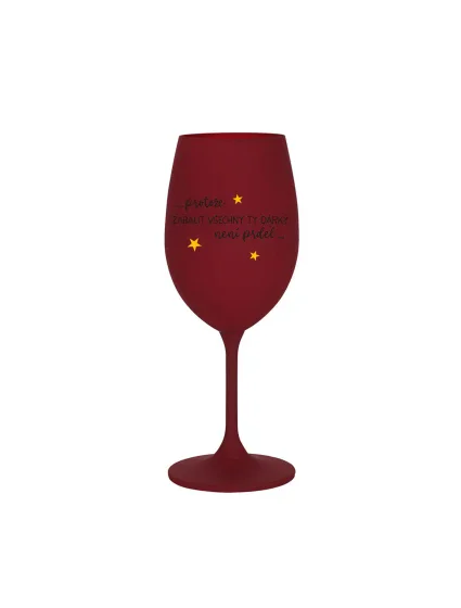 PROTOŽE ZABALIT DÁRKY NENÍ PRDEL - bordo sklenice na víno 350 ml