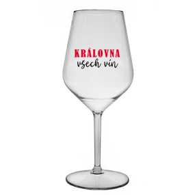 KRÁLOVNA VŠECH VÍN - čirá nerozbitná sklenice na víno 470 ml