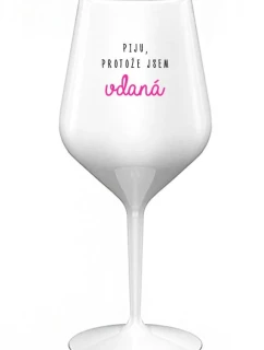 I DRINK BECAUSE I AM WINE - biely nerozbitný pohár na víno 470 ml