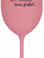 ...AKO BYŤ SVEDKOM NIE JE PRDEL... - ružový pohár na víno 350 ml