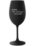 ...PROTOŽE BÝT model 21859171 NENÍ PRDEL... černá sklenice na víno 350 ml - Giftela
