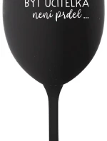...KEĎŽE BYŤ UČITEĽOM NIE JE PRÁCA... - čierny pohár na víno 350 ml