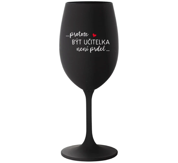 ...PROTOŽE BÝT model 21859171 NENÍ PRDEL... černá sklenice na víno 350 ml - Giftela
