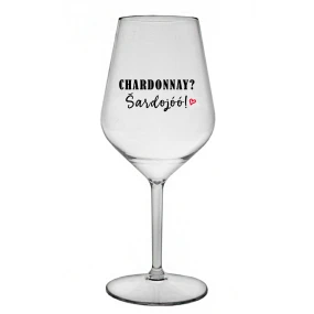 CHARDONNAY? ŠARDOJÓÓ! - čirá nerozbitná sklenice na víno 470 ml