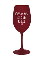 EVERY DEJ IS GUD DEJ - pohár na bordové víno 350 ml