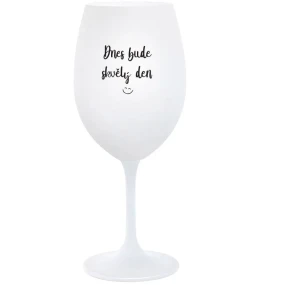 DNES BUDE SKVĚLÝ DEN - bílá  sklenice na víno 350 ml