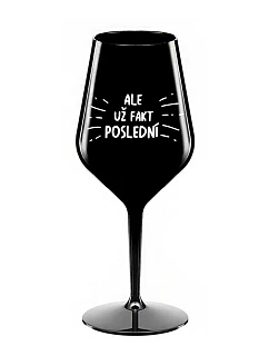 ALEBO FAKT POSLEDNÝ - čierny nerozbitný pohár na víno 470 ml