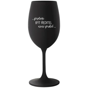 ...Pretože byť riaditeľom nie je sranda... - čierny pohár na víno 350 ml