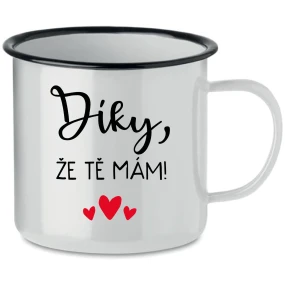 DÍKY, ŽE TĚ MÁM! - bílý plecháček 350 ml